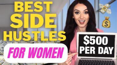 7 BEST Side Hustles for Women to START NOW + (HOW TO START)