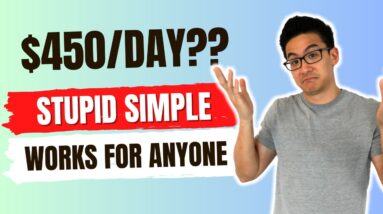 STUPID SIMPLE Way To Make $450/Day Online (Works From Anyone)...