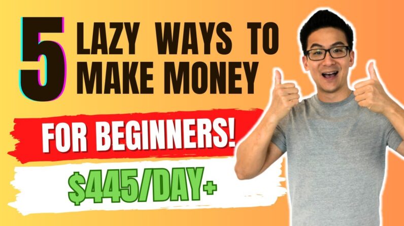 5 Laziest Ways To Make Money Online For Beginners ($445/day+)...