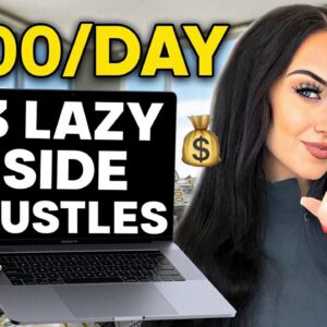 3 Lazy Side Hustles to Make $500/Day (HOW TO START NOW!)