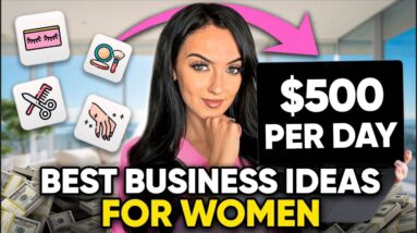 6 BEST Online Business Ideas for Women in 2025 ($500/Day)